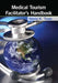 Medical Tourism Facilitator's Handbook by Maria K. Todd