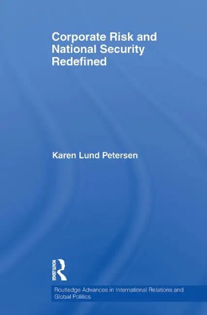 Corporate Risk and National Security Redefined by Karen Lund Petersen
