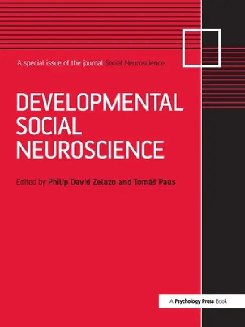 Developmental Social Neuroscience: A Special Issue of Social Neuroscience by Philip David Zelazo
