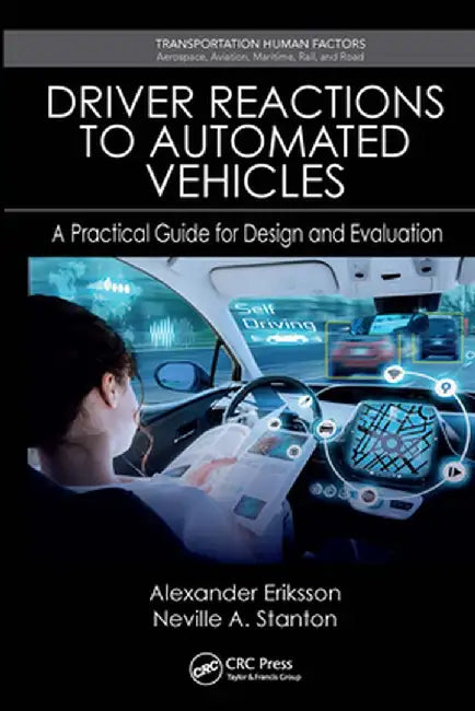 Driver Reactions to Automated Vehicles: A Practical Guide for Design and Evaluation by Alexander Eriksson