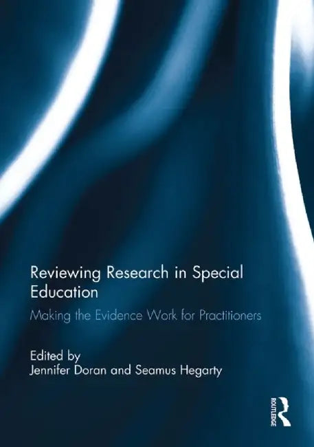 Reviewing Research in Special Education: Making the Evidence Work for Practitioners by Jennifer Doran