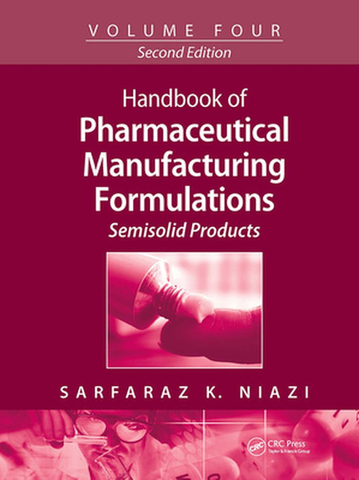 Handbook of Pharmaceutical Manufacturing Formulations: Semisolid Products by Sarfaraz K. Niazi