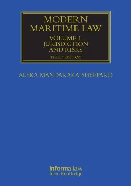 Modern Maritime Law: Jurisdiction and Risks by Aleka Mandaraka-Sheppard