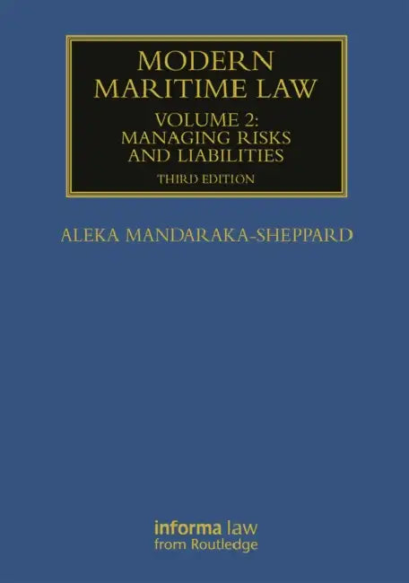 Modern Maritime Law: Managing Risks and Liabilities by Aleka Mandaraka-Sheppard