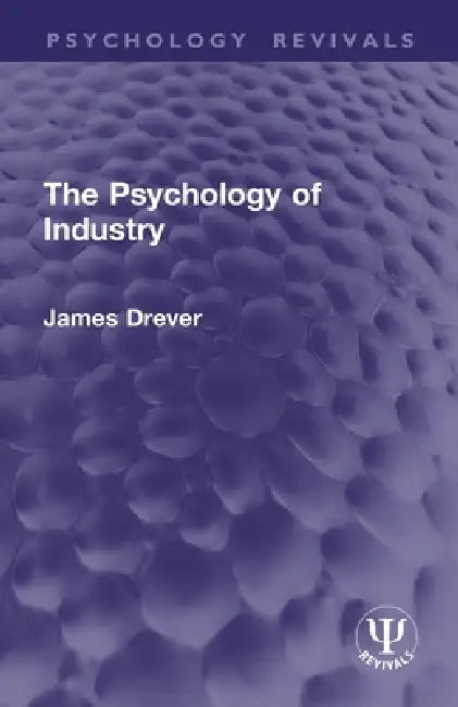 The Psychology of Industry by James Drever