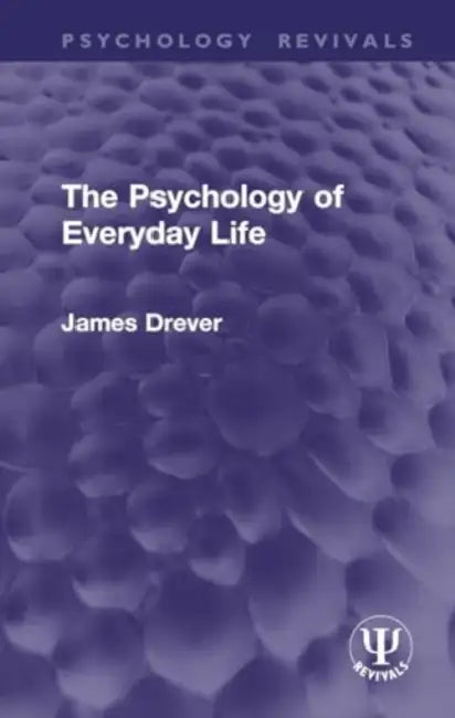 The Psychology of Everyday Life by James Drever
