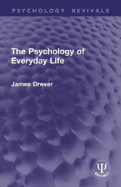 The Psychology of Everyday Life by James Drever