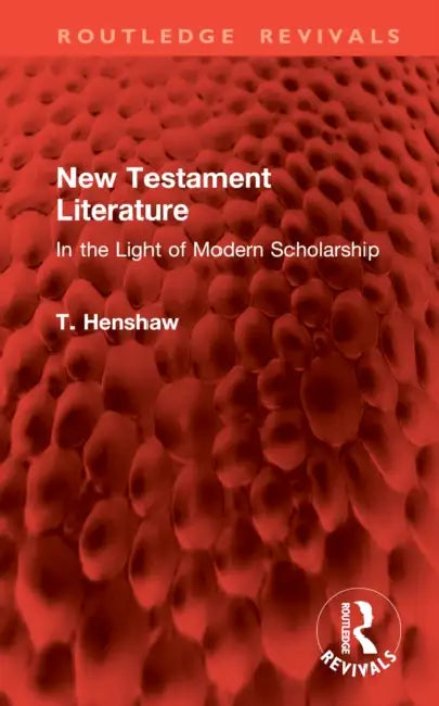 New Testament Literature: In the Light of Modern Scholarship by T. Henshaw