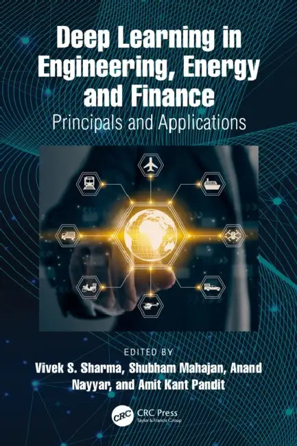 Deep Learning in Engineering, Energy and Finance by Vivek S. Sharma