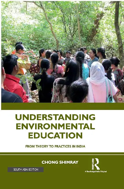 Understanding Environmental Education: From theory to practices in India by Chong Shimray