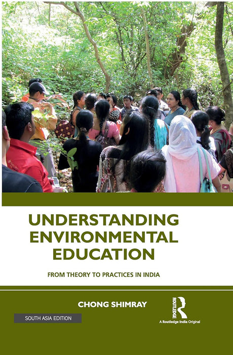 Understanding Environmental Education: From theory to practices in India by Chong Shimray