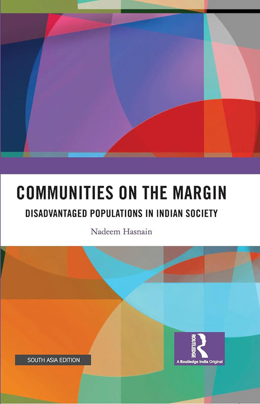 Communities on the Margin: Disadvantaged Populations in India Society by Nadeem Hasnain