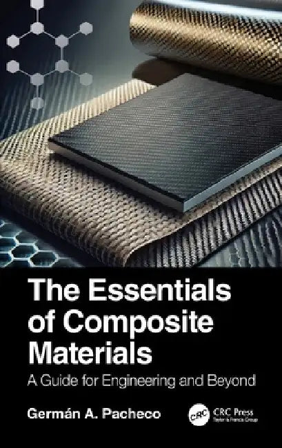 The Essentials of Composite Materials: A Guide for Engineering and Beyond by Germán A. Pacheco