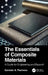 The Essentials of Composite Materials: A Guide for Engineering and Beyond by Germán A. Pacheco
