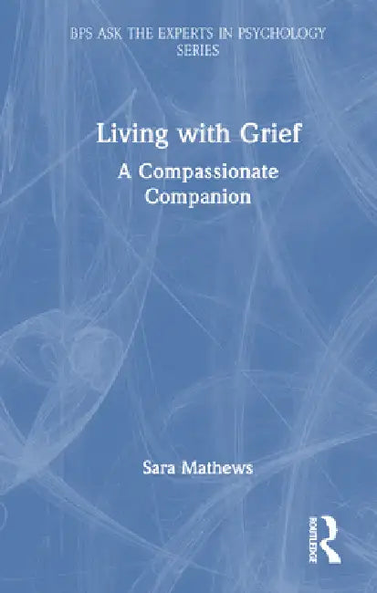 Living with Grief: A Compassionate Companion by Sara Mathews