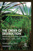 The Order of Destruction: Monoculture in Colonial Caribbean Literature,c.1640-1800 by Heinrich Wilke