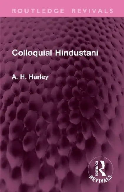 Colloquial Hindustani by A. H. Harley