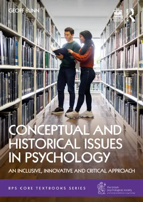 Conceptual and Historical Issues in Psychology: An Inclusive, Innovative, and Critical Approach by Geoff Bunn
