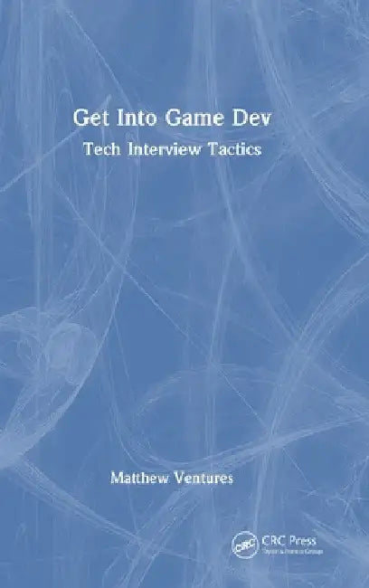 Get Into Game Dev: Tech Interview Tactics by Matthew Ventures