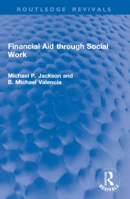 Financial Aid through Social Work by Michael P. Jackson, B. Michael Valencia