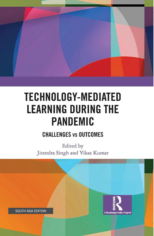 Technology -Mediated learning during the Pandemic: Challenges vs Outcomes by Jitendra Singh, Vikas Kumar