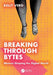 Breaking Through Bytes: Women Shaping the Digital World by Kelly Vero
