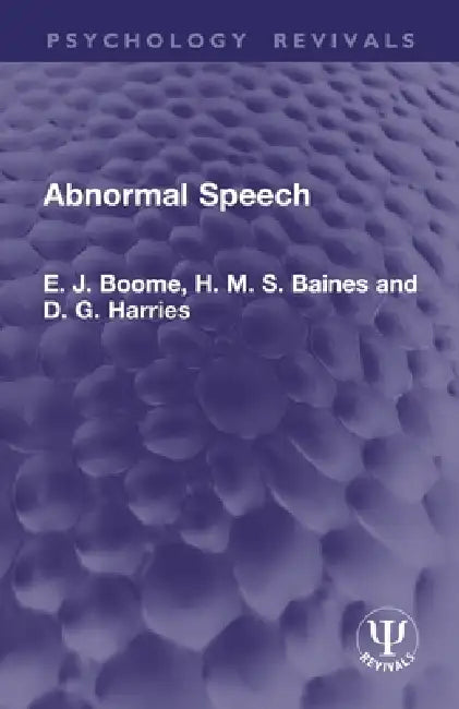 Abnormal Speech by E. J. Boome, H. M. S. Baines, D. G. Harries