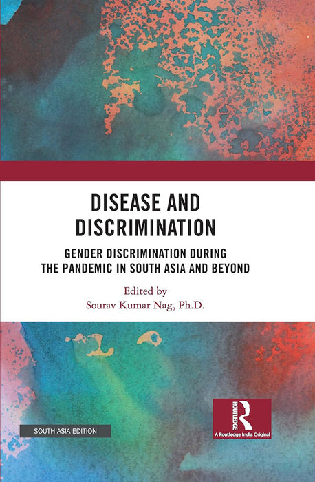 Disease and Discrimination: Gender Discrimination during the pandemic in South asia and beyond by Sourav Kumar Nag,PH.D