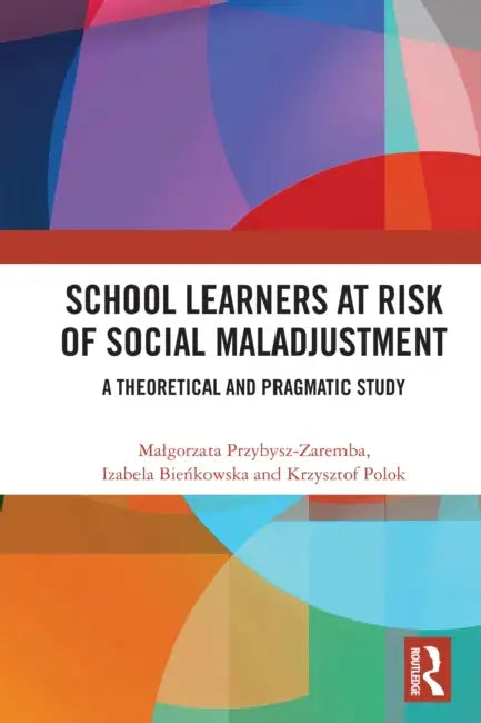 School Learners at Risk of Social Maladjustment by Malgorzata Przybysz-Zaremba