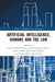 Artificial Intelligence, Humans and the Law by Henrik Palmer Olsen, Jacob Livingston Slosser, Salome Addo Ravn