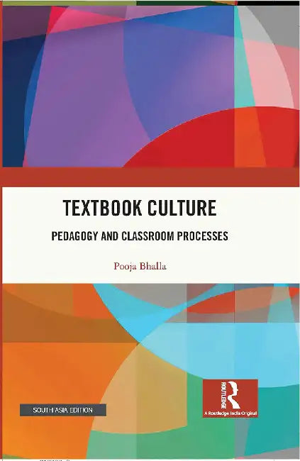 Textbook Culture: Pedagogy and Classroom Processes by Pooja Bhalla