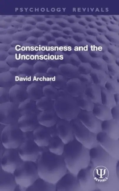 Consciousness and the Unconscious by David Archard