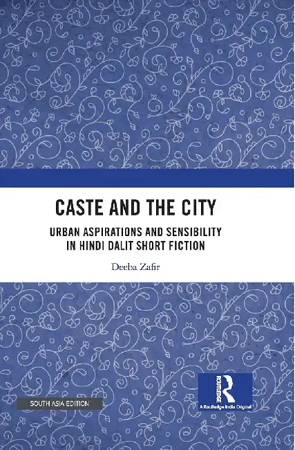 Caste and the City: Urban Aspirations and Sensibility in Hinid Dalit Short Fiction by Deeb Zafir