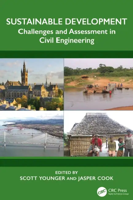 Sustainable Development: Challenges and Assessment in Civil Engineering by Scott Younger, Jasper Cook
