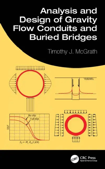 Analysis and Design of Gravity Flow Conduits and Buried Bridges by Timothy J. McGrath