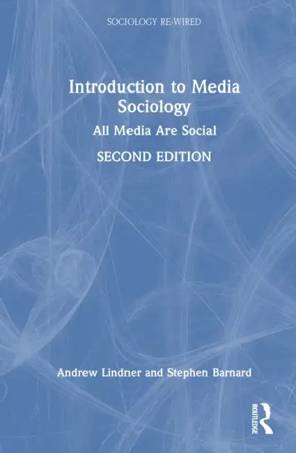 Introduction to Media Sociology: All Media Are Social by Andrew M. Lindner, Stephen R. Barnard
