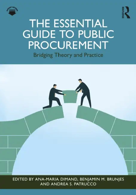 The Essential Guide to Public Procurement: Bridging Theory and Practice by Ana-Maria Dimand
