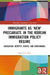 Immigrants as 'New' Precariats in the Korean Immigration Policy Regime: Navigating Identity, Rights, and Governance by Sook-Yeon Won