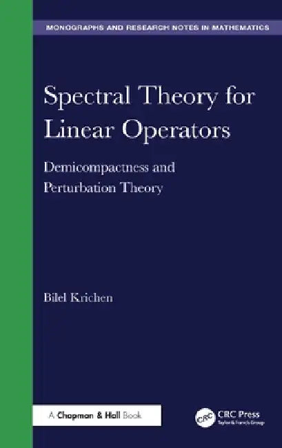 Spectral Theory for Linear Operators: Demicompactness and Perturbation Theory by Bilel Krichen