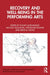 Recovery and Well-being in the Performing Arts by Eckart Altenmüller, Michael Kellmann, Jürgen Beckmann