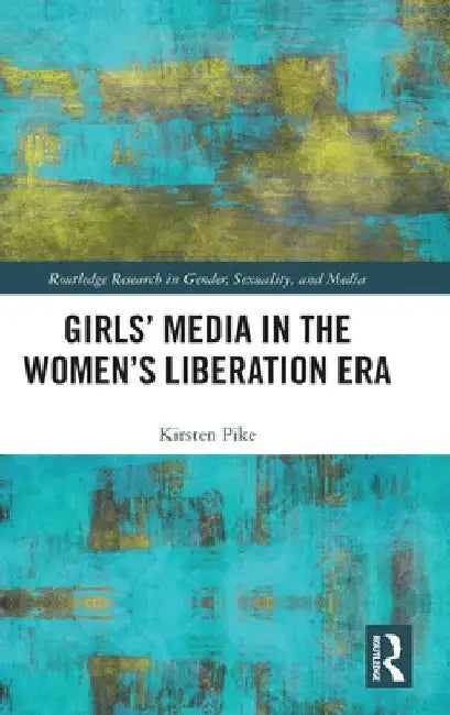 Girls' Media in the Women's Liberation Era by Kirsten Pike