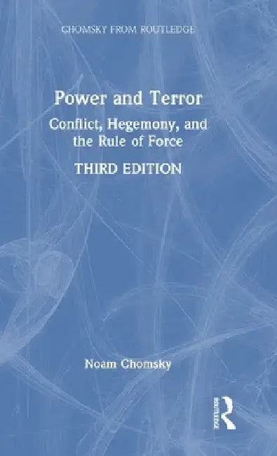 Power and Terror: Conflict, Hegemony, and the Rule of Force by Noam Chomsky