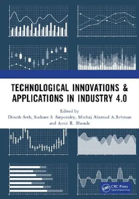 Technological Innovations & Applications in Industry 4.0 by Dinesh Seth
