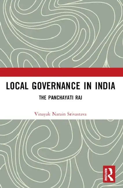 Local Governance in India: The Panchayati Raj by Vinayak Narain Srivastava