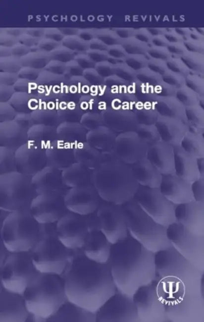 Psychology and the Choice of a Career by F. M. Earle