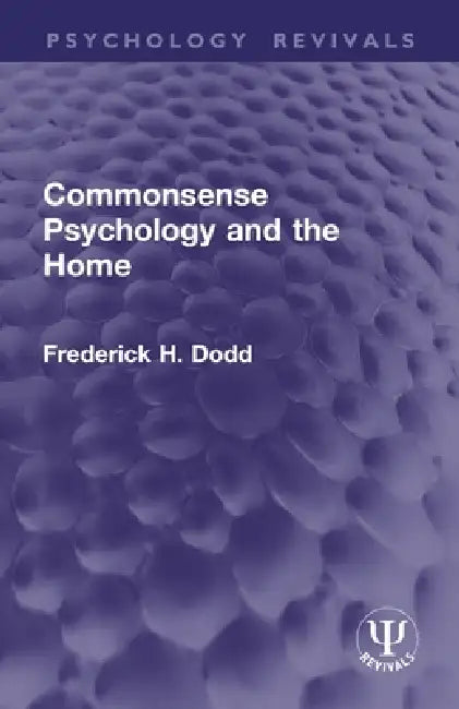 Commonsense Psychology and the Home by Frederick H. Dodd