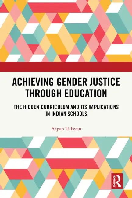 Achieving Gender Justice through Education by Arpan Tulsyan