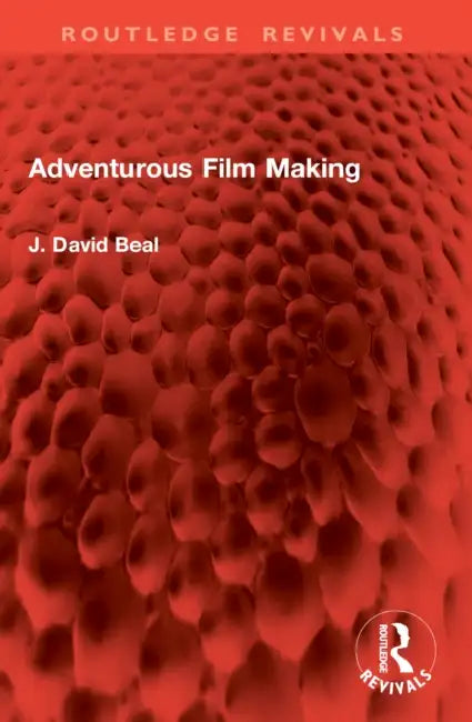 Adventurous Film Making by J. David Beal