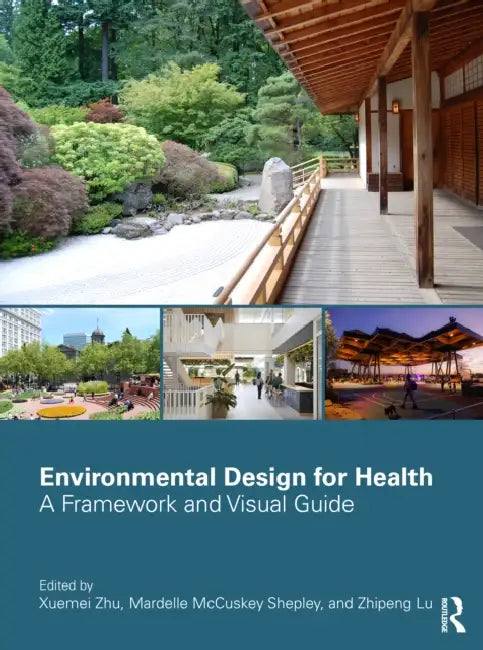 Environmental Design for Health: A Framework and Visual Guide by Zhu Xuemei