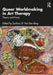 Queer Worldmaking in Art Therapy: Theory and PRAXIS by Zachary D. Van Den Berg